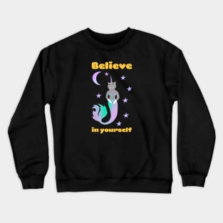 A cute kawaii cat unicorn mermaid - you need to believe in yourself Crewneck Sweatshirt